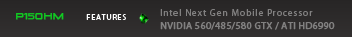 Clevo Metabox P150HM Features Intel Next Gen Mobile Processor. NVIDIA 560/485/580 GTX / ATI HD6990