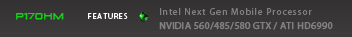 Clevo Metabox P170HM Features Intel Next Gen Mobile Processor. NVIDIA 560/485/580 GTX / ATI HD6990